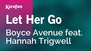 Let Her Go - Boyce Avenue & Hannah Trigwell | Karaoke Version | KaraFun
