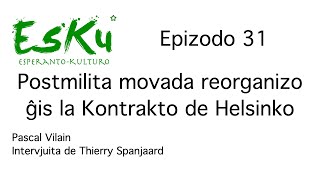 EsKu – Epizodo 31 – Postmilita movada reorganizo ĝis la Kontrakto de Helsinko