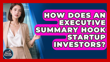 How Does An Executive Summary Hook Startup Investors? | The Startup Growth Hub News