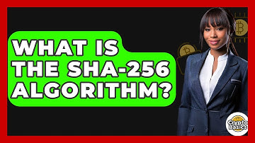 What Is The SHA-256 Algorithm? - CryptoBasics360.com
