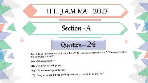 IIT JAM 2017 Mathematics solution Question 24 | Real Analysis | Connected | Limit Points