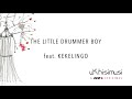 THE LITTLE DRUMMER BOY (feat. KEKELINGO)