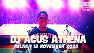 DJ AGUS TERBARU SELASA 18 NOVEMBER 2025 ✓ FULL BASS ATHENA BANJARMASIN