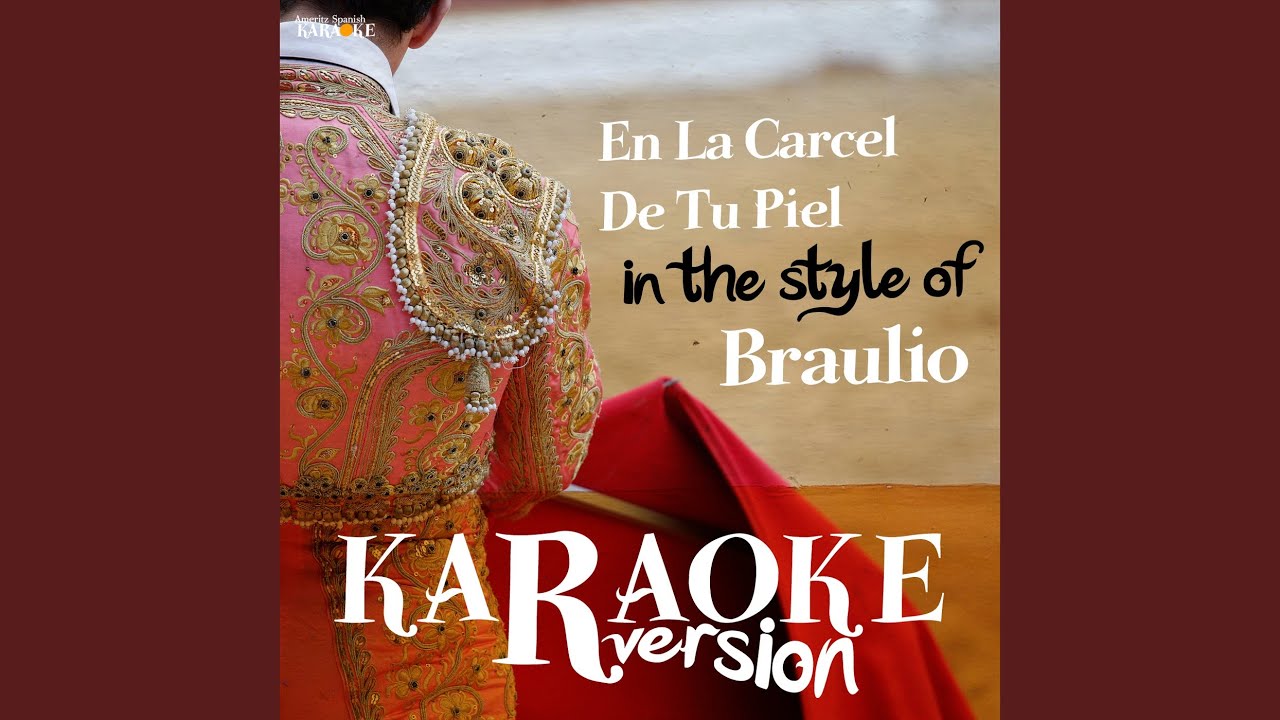 En La Carcel De Tu Piel (In the Style of Braulio) (Karaoke Version) YouTube