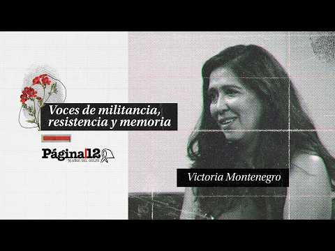 ✊🏻 Victoria Montenegro | "Voces de militancia, resistencia y memoria" el Podcast de Página|12
