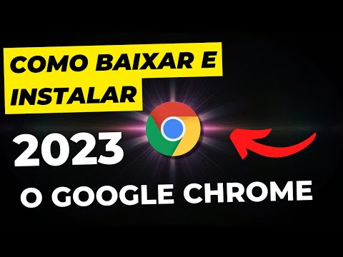 Como BAIXAR e INSTALAR o Google Chrome 2023 CORRETAMENTE