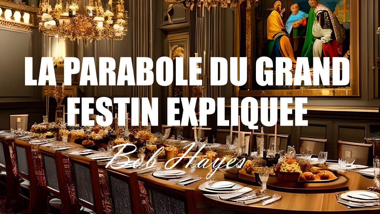 LA PARABOLE DU GRAND FESTIN EXPLIQUEE | Bob Hayes | Traduction Maryline