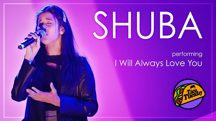 Shuba - I Will Always Love You | Taco Tuesday