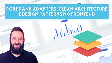 Ports and Adapters, Clean Architecture e Design Patterns no Frontend: Faz sentido?