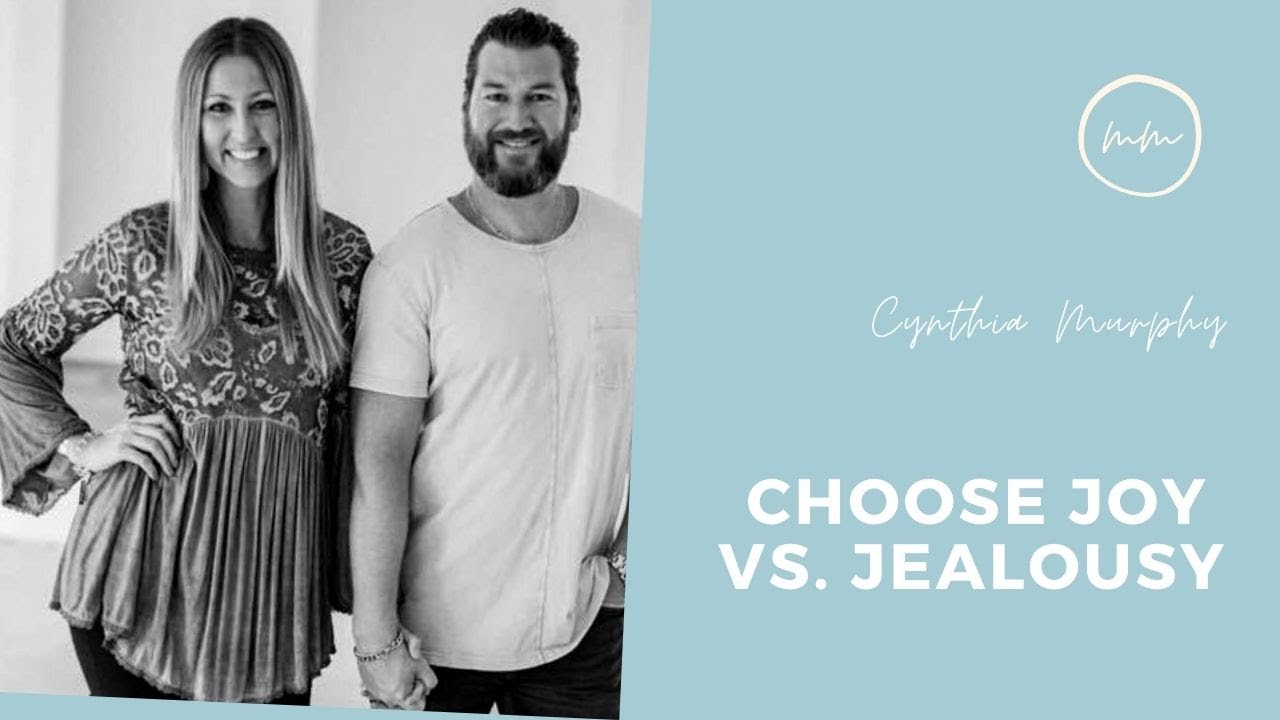 Choose Joy vs. Jealousy