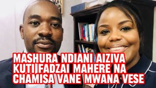 Mashura Ndiani Aiziva Kuti Fadzai Mahere Na Chamisa Vane Mwana Vese