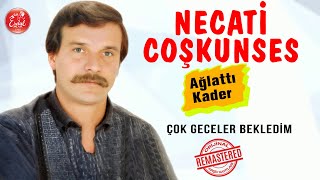 Necati Coşkunses - Çok Geceler Bekledim - Ağlattı Kader