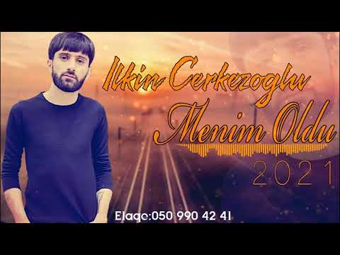 Ilkin Cerkezoglu - Menim Oldu 2021 | Azeri Music [OFFICIAL]