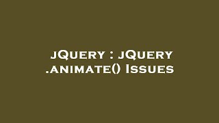 jQuery : jQuery .animate() Issues