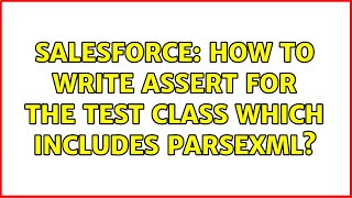 Salesforce: How to write assert for the test class which includes ParseXML?