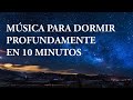 MÚSICA PARA DORMIR PROFUNDAMENTE I RELAJA TU MENTE Y TU ESPIRITUD