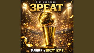 3PEAT (feat. BIG ZAY & ISSA P)