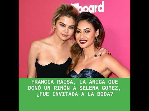 Francia Raisa, la amiga que donó un riñón a Selena Gomez, ¿fue invitada a la boda?