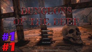 Dungeons of the Deep #1: Dungeon 1. Intro, rough start and controls...