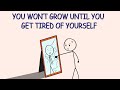Tired Of Yourself That S Where Growth Starts