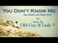 You Don't Know Me (Ray Charles & Diana Krall) - Cover by Old Guy & Lady V