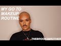 My go to makeup routine  talk thru grwm  thebrooksbrother