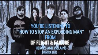 How to Stop an Exploding Man - Of Flight & Failure