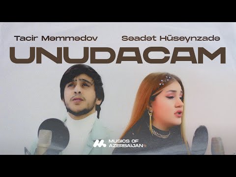 Tacir Məmmədov ft. Səadət Hüseynzadə — Unudacam (Rəsmi Musiqi Videosu)