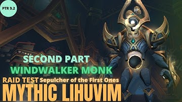 9.2 PTR - Mythic Lihuvim, Principal Architect, Sepulcher of the First Ones - WW Monk - Second part