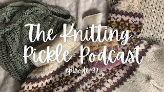 The Knitting Pickle Podcast - Ep 37 - Goodbye Summer, Hello Autumn!
