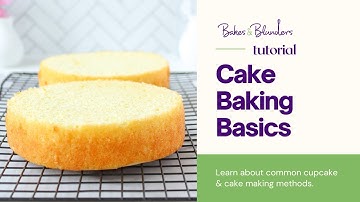 Cake Baking Basics An Overview of 4 Different Methods