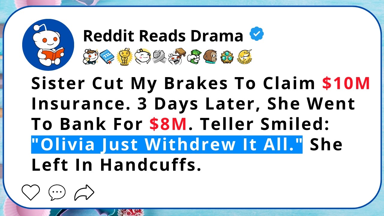 Sister Cut My Brakes To Claim $10M Insurance. 3 Days Later, She Went... - Reddit Reads Drama