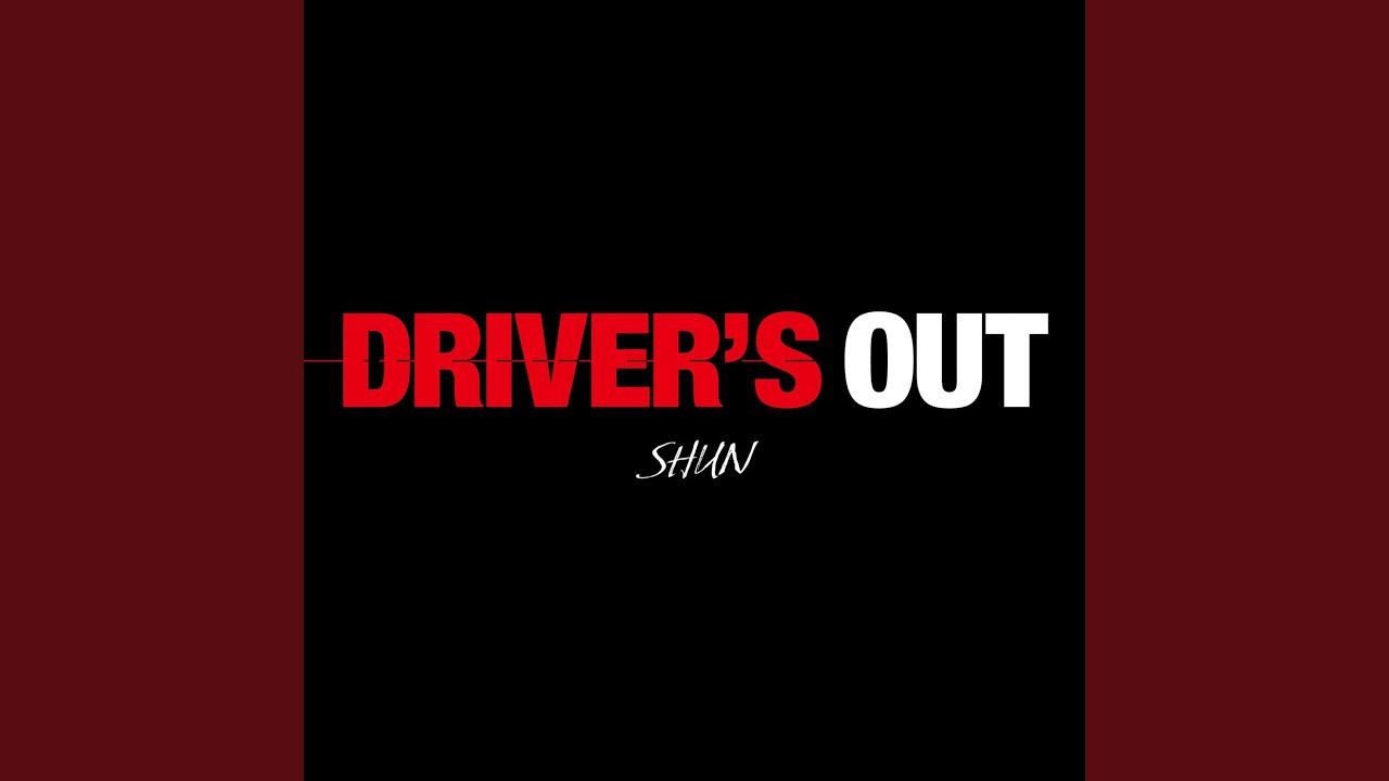 Tonton DRIVER'S OUT di YouTube