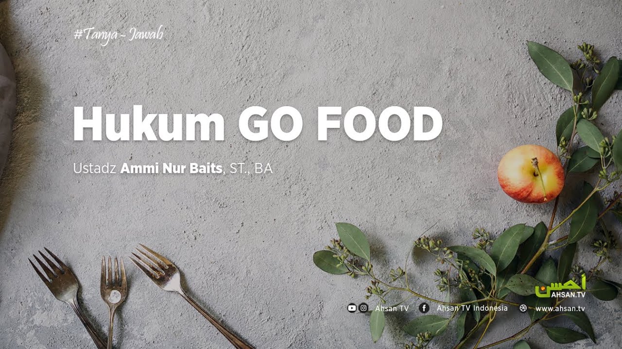 HUKUM GO FOOD - Ustadz Ammi Nur Baits, ST., BA