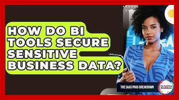 How Do BI Tools Secure Sensitive Business Data? - The SaaS Pros Breakdown