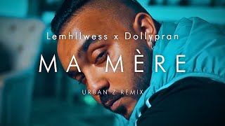 Lemhllwess x Dollypran - MA MÈRE | URBAN Z REMIX