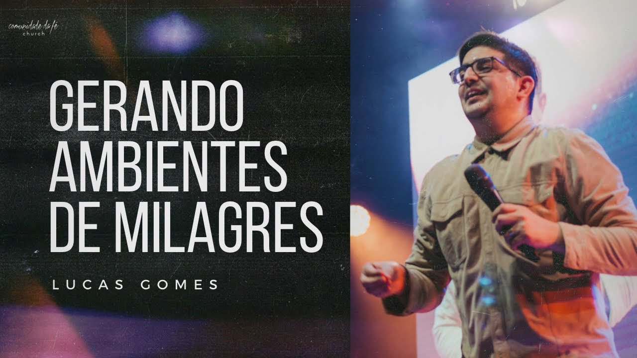 GERANDO AMBIENTES DE MILAGRES | LUCAS GOMES