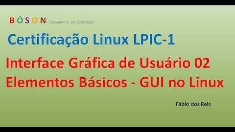 Interface Gráfica no Linux - Descrição dos Elementos Básicos - 02