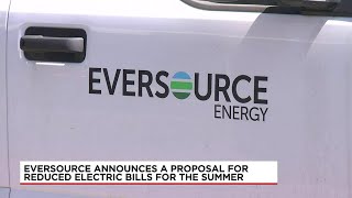 Getting Answers: Eversource proposes reduced electric rates this summer