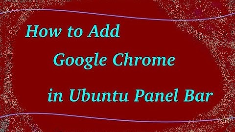 How to Add Google Chrome to Panel Bar in Ubuntu 18.04 - हिंदी में