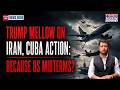 Trump Goes Mellow On Military Action Before US Midterms? Why Iran Strike Wait, No Cuba Escalation?