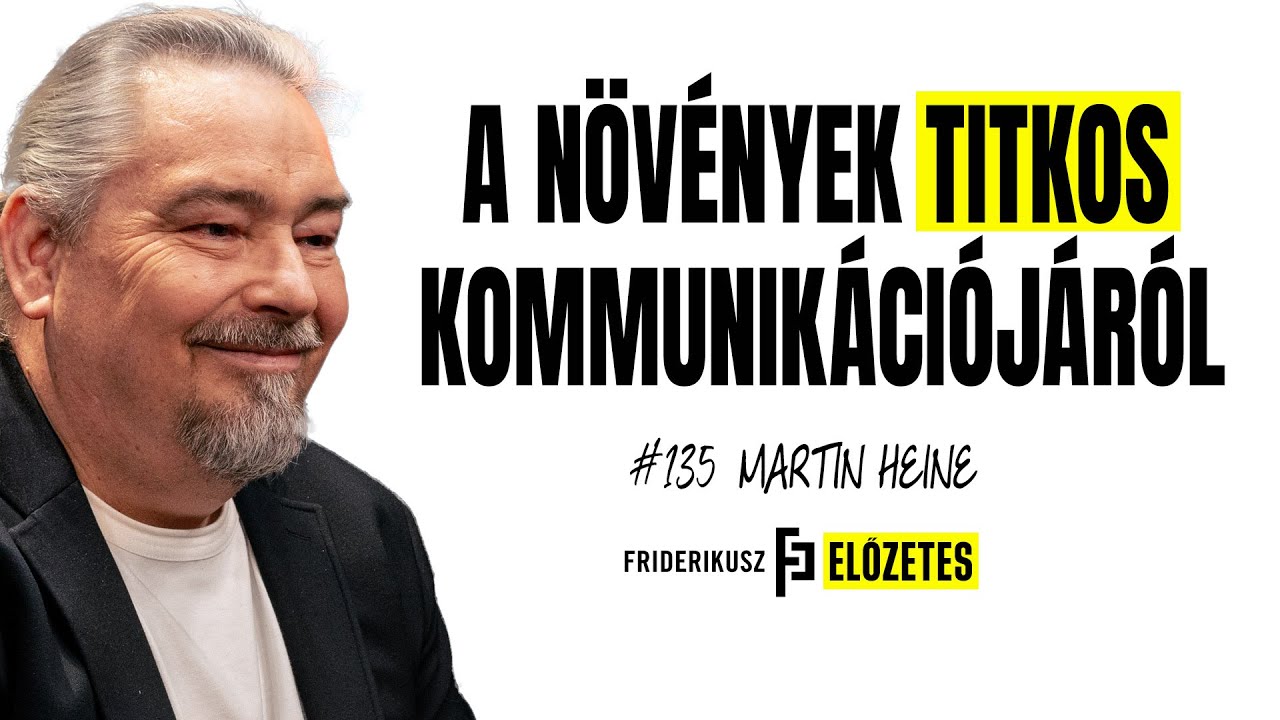 A NÖVÉNYEK TITKOS KOMMUNIKÁCIÓJÁRÓL - Martin Heine, elektromérnök (promo) / Friderikusz Podcast 135.