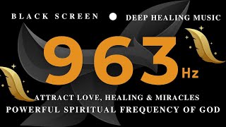 POWERFUL SPIRITUAL FREQUENCY OF GOD 963 hz | Attract Love, Healing &amp; Miracles | SPIRITUAL CONNECTION