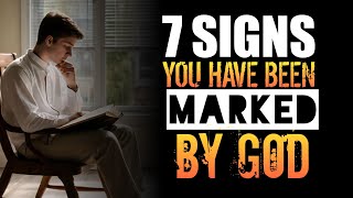 7 SIGNS YOU HAVE BEEN MARKED BY GOD | Christian motivation