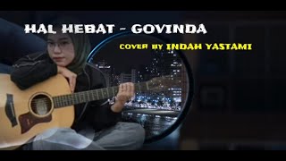 HAL HEBAT - GOVINDA | COVER LIRIK BY INDAH YASTAMI