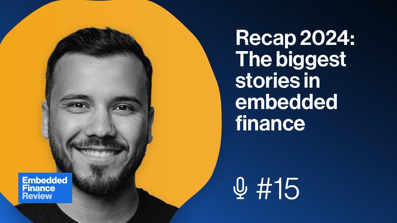Recap 2024: The biggest stories in embedded finance with Sam Boboev