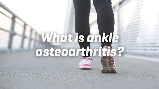 What is ankle osteoarthritis?