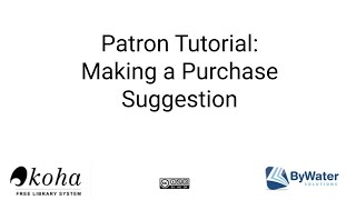 Patron Tutorial : Making a  Purchase Suggestion on the OPAC