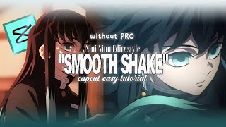 "SMOOTH SHAKE" TUTORIAL - CAPCUT 