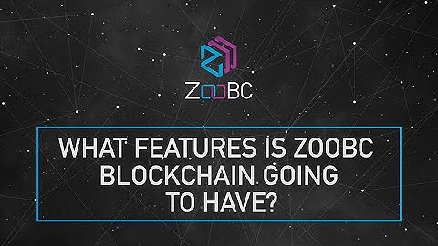 What features is ZooBC blockchain going to have?